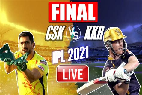 csk vs kkr live score cricbuzz|IPL 2021 Final Match Report, CSK vs KKR 2021 Scorecard: Faf .